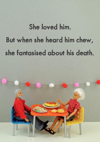 Funny Valentines Day Card - Jeffrey & Janice - She Loved Him But when She Heard Him Chew, She Fantisised About His Death created by Bold & Bright Cards