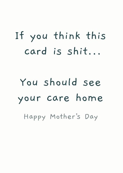 care home shit Mothers Day Card 14483 created by Picardso