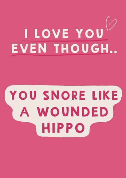 Cheeky Valentines Day Card - I Love You - You Snore Like A Wounded Hippo created by Giddy Kipper