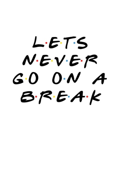 friends quote Anniversary Card 40228 created by metoyou