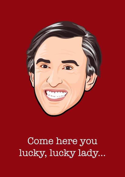 alan partridge lucky Valentines Day Card 15920 created by Wayne Oliver