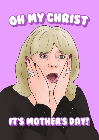 Gavin And Stacey Mother's Day Card - Pam - Oh My Christ created by Hey Huns It's Nicole