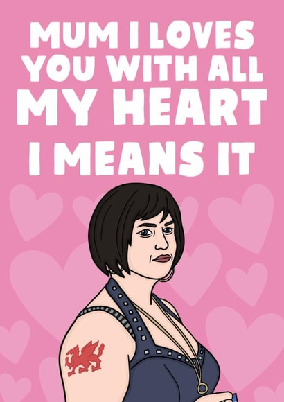 Nessa Gavin And Stacey Mother's Day Card - I Loves You With All My Heart created by Studio Doodles