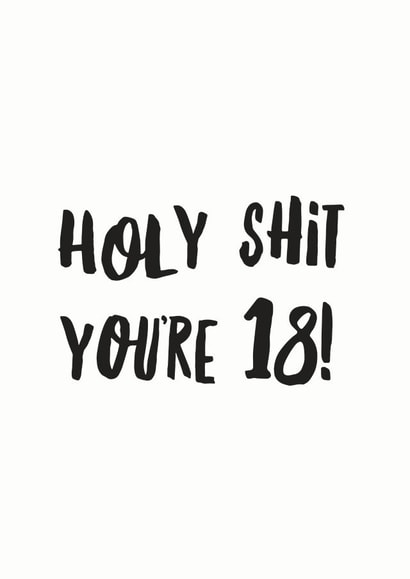 Rude Birthday Card - 18th - Holy Shit You're 18 created by I am Nat