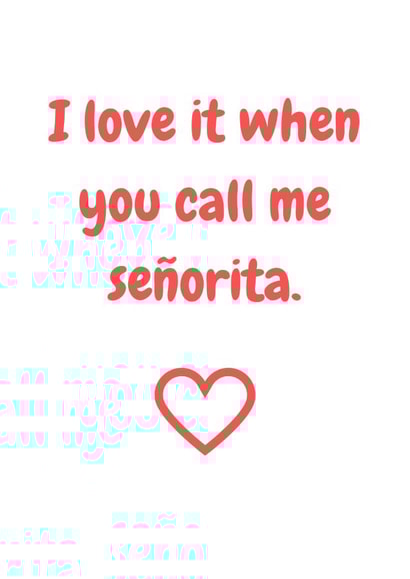 senorita shawn mendes Valentines Day Card 28735 created by Cards.Cards.Cards