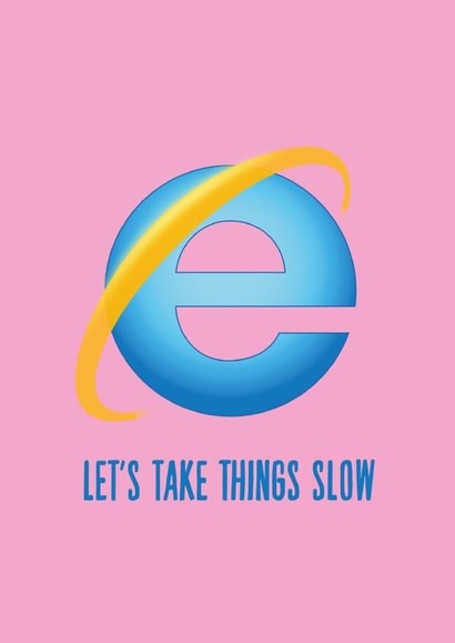 let's take things slow internet explorer Valentines Day Card 36855 created by Phaedra Peer