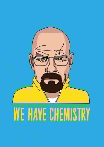 We have chemistry Breaking Bad card created by Phaedra Peer