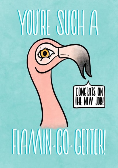 you're such a flamingogetter New Job Card 14406 created by Indecisive Illustrations