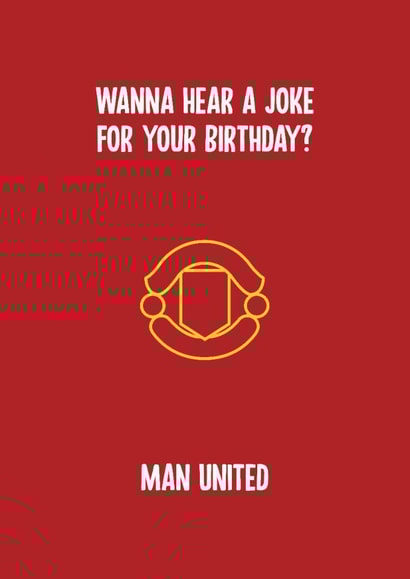 Funny Birthday Card - Wanna Hear A Joke? - Man United created by Rishi