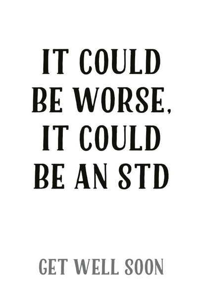 could be worse std Get Well Card 12653 created by Tia Russell