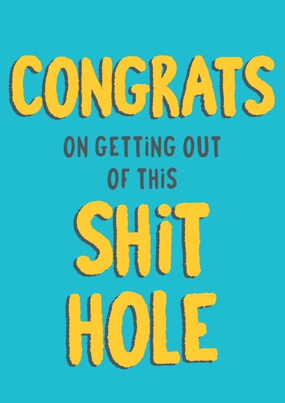 Funny Rude Leaving Card. Congrats on getting out of this shit hole. New Job created by Tia Russell