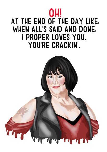Cute Valentines Day Card - Gavin And Stacey - Nessa - When All's Said And Done I Proper Loves You created by Bubble&Cheek