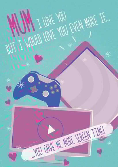 screen time even more Mothers Day Card 14922 created by Quitting Hollywood