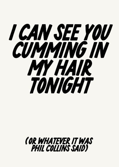 Rude Valentines Day - Phil Collins - I Can See You Cumming In My Hair Tonight created by The Marmalade Cat