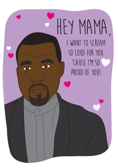 kanye west hey mama Mothers Day Card 40376 created by I Made A Card