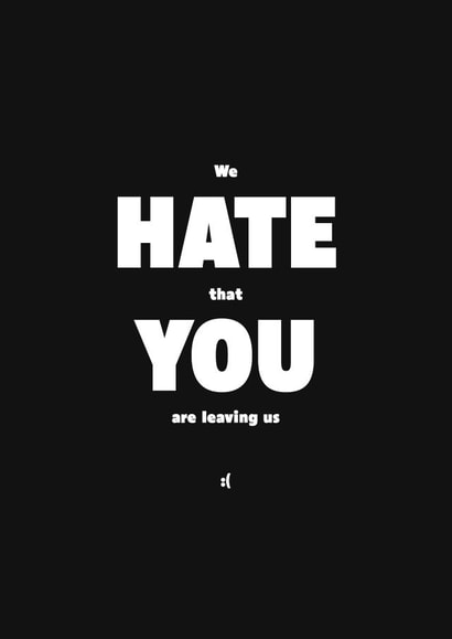 hate you Leaving Card 9649 created by Shutterjunkie