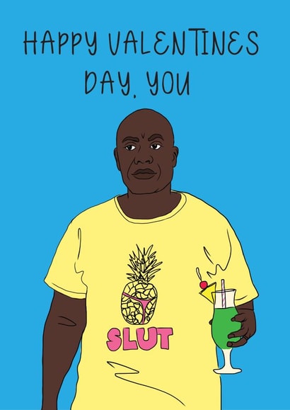 slut Brooklyn 99 Valentines Day Card 15884 created by Laura Frances Cards