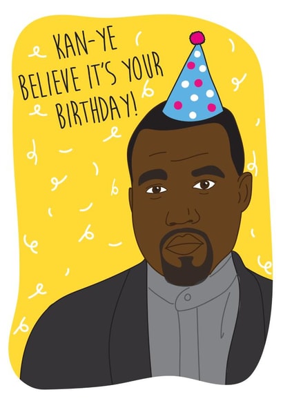 kanye west believe Birthday Card 16070 created by I Made A Card