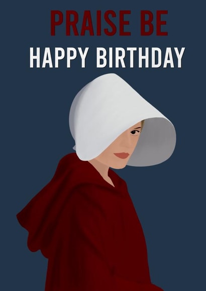 Handmaids tale funny Birthday Card 13376 created by Chloe Turner