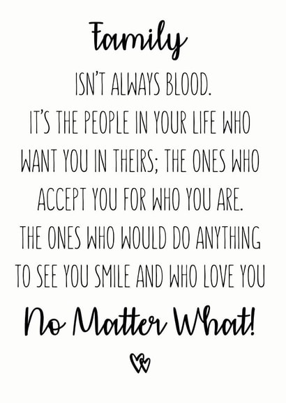 Heartfelt Typography Fathers Day Card / Mothers Day Card / Birthday Card - Family - Family Isn't Always Blood It's The People In Your Life Who Want You In Theirs created by The Monochrome Bow