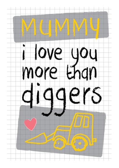 Diggers, excavaters, JCB's - Perfect card for your digger fan to send to Mummy! created by Mad Philomena