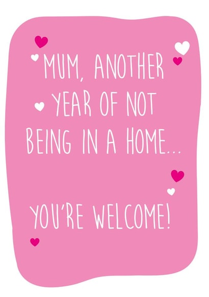 You're not in a care home Mum card created by I Made A Card