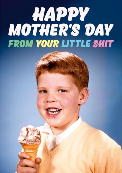 Rude Mothers Day Card - Mum - Ice Cream - Happy Mothers Day From Your Little Shit created by Dean Morris Cards