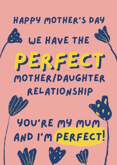 Funny Mothers Day Card - Mum - We Have The Perfect Mother Daughter Relationship created by Giddy Kipper