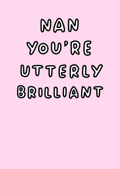 Cute Mothers Day Card - Nan - You're Utterly Brilliant created by Veronica Dearly