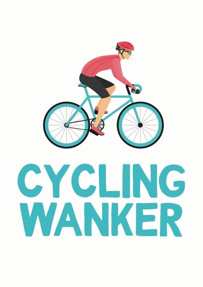 cycling wanker Birthday Card 16752 created by TeHe Gifts