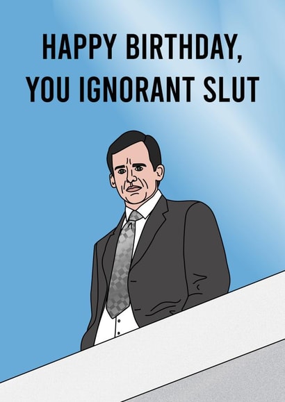ignorant slut michael scott Birthday Card 9365 created by Peabody Studio