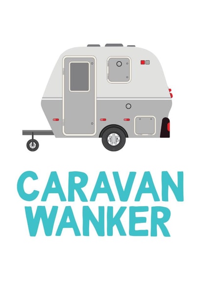 caravan wanker Birthday Card 16756 created by TeHe Gifts
