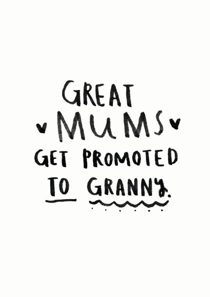 Cute Mothers Day Card - Granny - Great Mums Get Promoted To Granny created by Ellie Ellie
