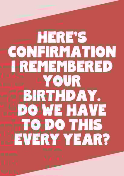 Funny Birthday Card For Friend Or Family Member - Confirmation I Remembered created by SixElevenCreations