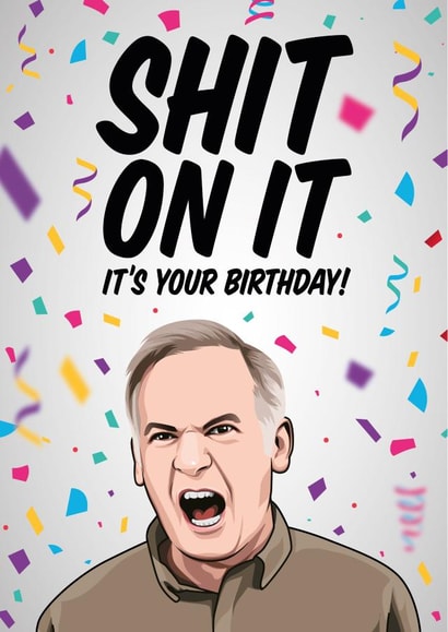 Rude Birthday Card - Martin - Friday Night Dinner - Shit On It It's Your Birthday created by All Things Banter