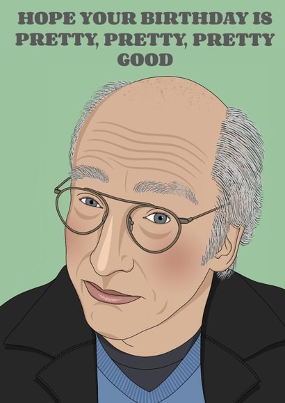 Larry David Curb your Enthusiasm Birthday Card 15794 created by Lizzy B Draws.