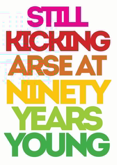 Still Kicking Arse at Ninety Years Young created by Lizzie O'Grady