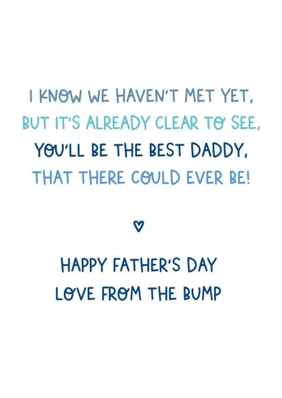 Heartfelt Typography Father's Day Card - New Daddy - From The Bump - I Know We haven't Met Yet But It's Already Clear To See You'll Be The Best Daddy That There Could Ever Be created by Percy & Pearl