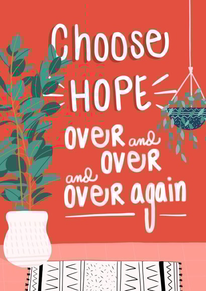 choose hope Just because Card 17600 created by Ryann Scrafford