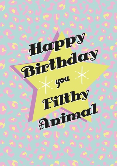 filthy animal Birthday Card 18046 created by Lucy Fairholm