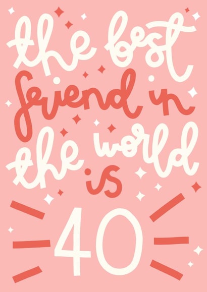 The Best Friend is 40 Birthday Card created by Oh, Laura