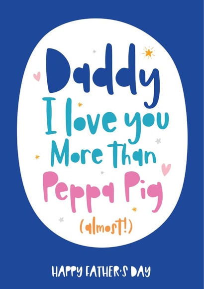 Daddy I love you more than Peppa pig created by Beehive Design