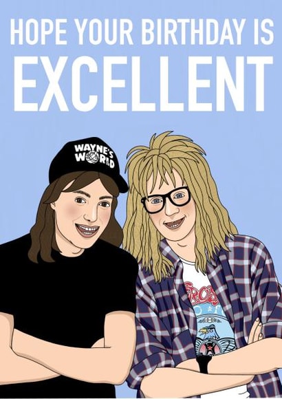 Wayne’s World Excellent Birthday Card 15797 | thortful