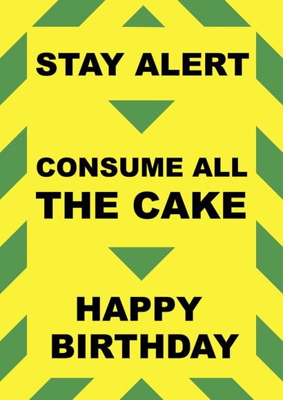 Stay alert consume all the cake birthday card created by SnailMail