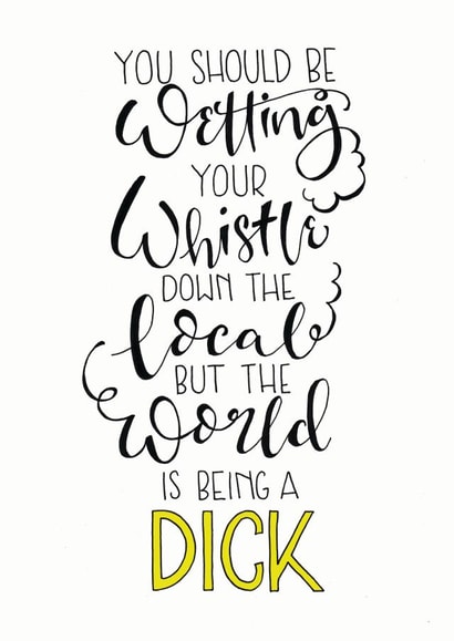 world is being a dick wetting your whistle Father's Day Card 41890 created by Claire Legg