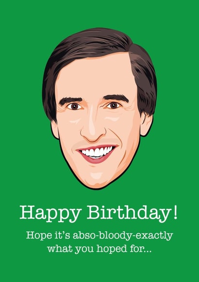 alan partridge bloody Birthday Card 15928 created by Wayne Oliver