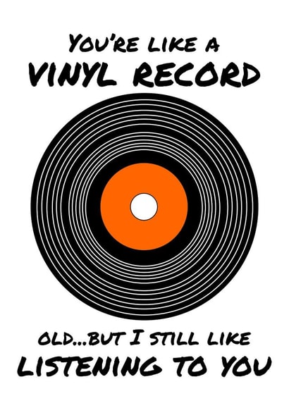 You're Like a Vinyl Record, Old... But I Still Like Listening to You Funny Father's Day Card 13842 created by PopDogShop
