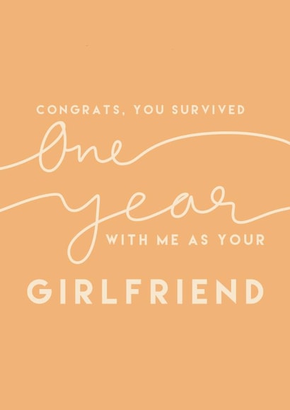 Funny Typography Anniversary Card - 1 Year - Congrats You Survived One Year With Me As Your Girlfriend created by #1 Silly Sausage 