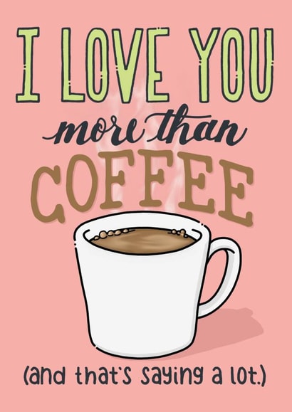 Cute Coffee Anniversary Card / Valentines Day Card - I Love You More Than Coffee (And That's Saying A Lot) created by PaperFreckles
