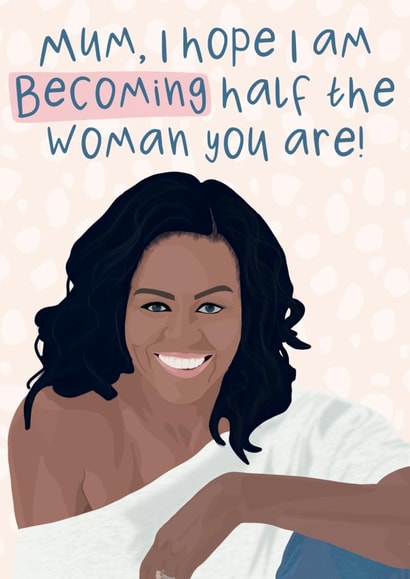Michelle Obama Mother’s Day Card created by Pink Sky Studios